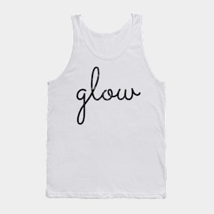 Glow. You got this. Tank Top